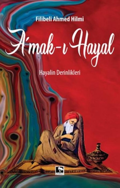 Amak-i Hayal - Filibeli Ahmet Hilmi Efendi