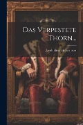 Das Verpestete Thorn... - Jacob Heinrich Zernecke