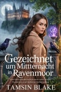 Cover-Bild zum Titel 'Gezeichnet um Mitternacht in Ravenmoor' von 'Tamsin Blake'
