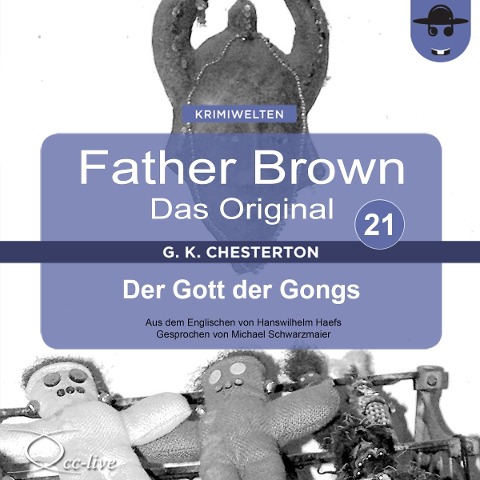 Father Brown 21 - Der Gott der Gongs (Das Original) - Gilbert Keith Chesterton, Hanswilhelm Haefs