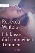 Cover-Bild zum Titel 'Ich küsse dich in meinen Träumen' von 'Rebecca Winters'
