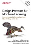 Design Patterns für Machine Learning - Valliappa Lakshmanan, Sara Robinson, Michael Munn