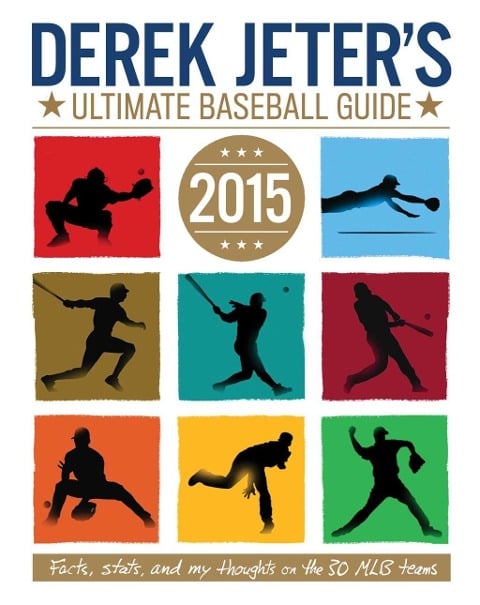 Derek Jeter's Ultimate Baseball Guide 2015 - Larry Dobrow