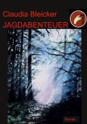 Cover-Bild zum Titel 'Jagdabenteuer' von 'Claudia Bleicker'