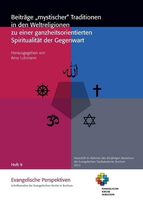 Beiträge "mystischer" Traditionen in den Weltreligionen zu einer ganzheitsorientierten Spiritualität der Gegenwart - 