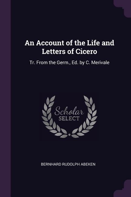 An Account of the Life and Letters of Cicero - Bernhard Rudolph Abeken