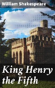 King Henry the Fifth - William Shakespeare