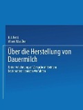 Ueber die Herstellung von Dauermilch - R. J. Petri, Albert Maaßen