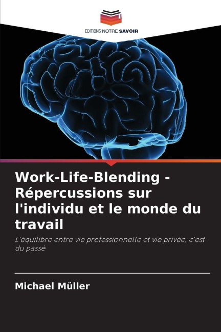 Work-Life-Blending - Répercussions sur l'individu et le monde du travail - Michael Müller