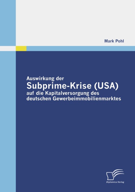 Auswirkung der Subprime-Krise (USA) auf die Kapitalversorgung des deutschen Gewerbeimmobilienmarktes - Mark Pohl