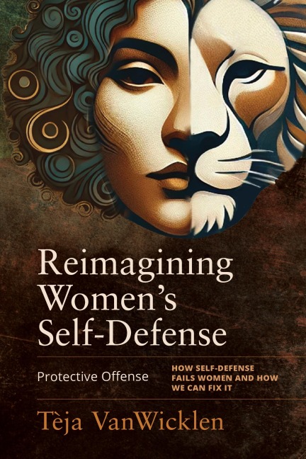 Reimagining Women's Self-Defense - Tèja Vanwicklen