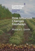 Cover-Bild zum Titel 'How Urbanism Changes Foodways' von 'Monica L Smith'