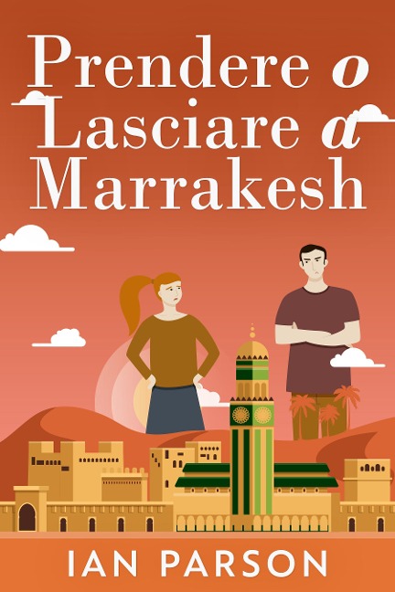 Prendere o lasciare a Marrakesh - Ian Parson