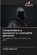 Comprendere e prevenire la criminalità giovanile - 'Tunde Adeparusi