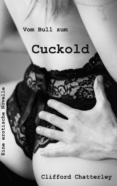 Vom Bull zum Cuckold - Clifford Chatterley