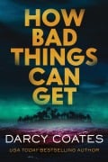Cover-Bild zum Titel 'How Bad Things Can Get' von 'Darcy Coates'