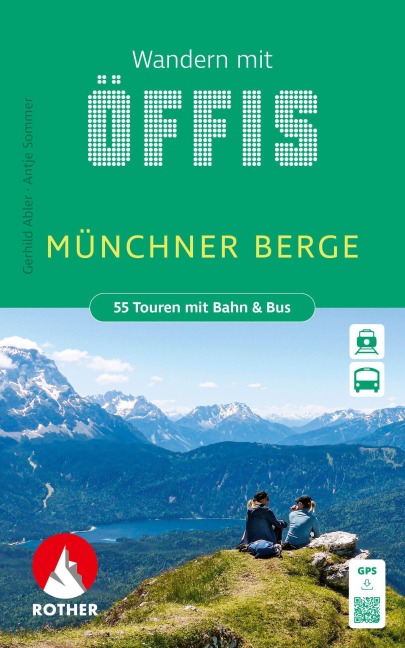 ROTHER Wanderbuch Wandern mit Öffis Münchner Berge. 55 Touren mit Bahn & Bus - Gerhild Abler, Antje Sommer