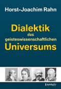 Cover-Bild zum Titel 'Dialektik des geisteswissenschaftlichen Universums' von 'Horst-Joachim Rahn'