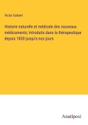 Cover-Bild zum Titel 'Histoire naturelle et médicale des nouveaux médicaments; Introduits dans la thérapeutique depuis 1830 jusqu'a nos jours' von 'Victor Guibert'