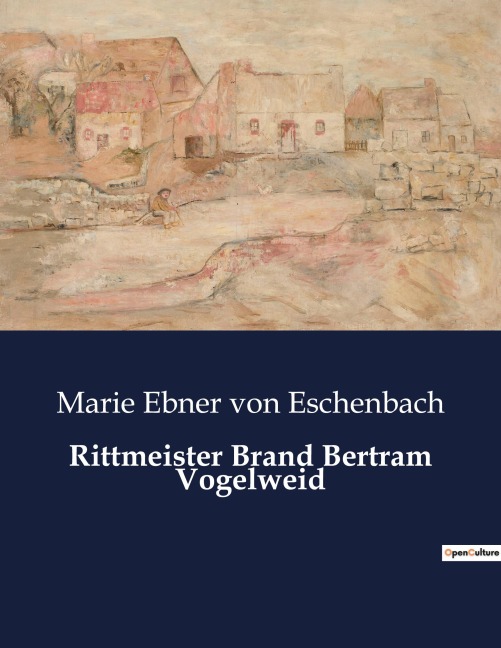 Rittmeister Brand Bertram Vogelweid - Marie Ebner Von Eschenbach