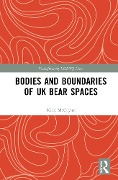 Bodies and Boundaries of UK Bear Spaces - Nick McGlynn