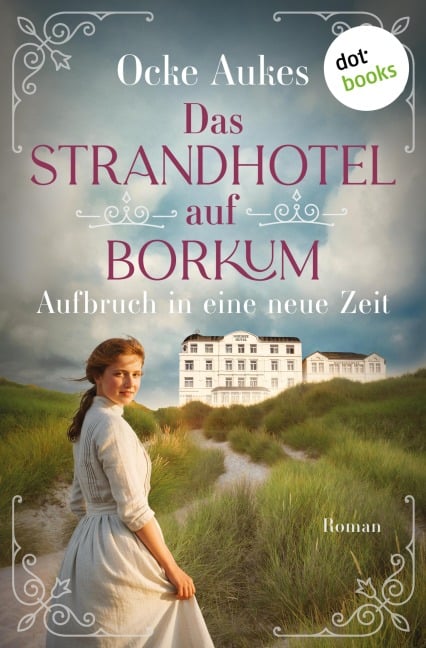 Das Strandhotel auf Borkum - Aufbruch in eine neue Zeit - Ocke Aukes