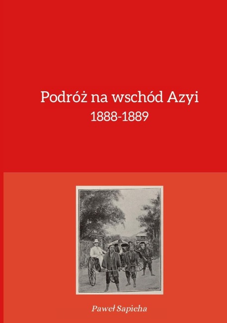 Podró¿ na wschód Azyi 1888-1889 - Pawe¿ Sapieha