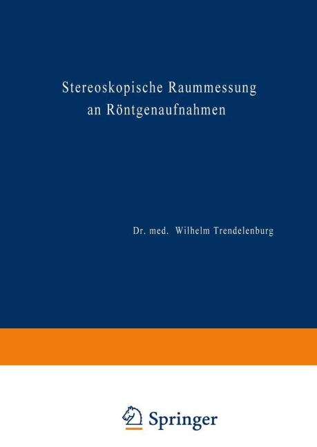 Stereoskopische Raummessung an Röntgenaufnahmen - Wilhelm Trendelenburg