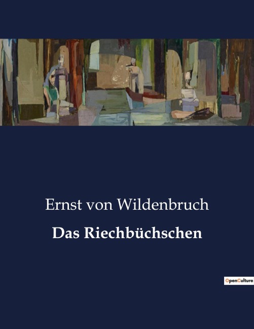 Das Riechbüchschen - Ernst Von Wildenbruch