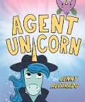 Cover-Bild zum Titel 'Agent Unicorn' von 'Jenny Alvarado'