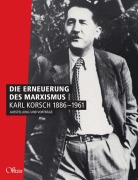 Cover-Bild zum Titel 'Die Erneuerung des Marxismus. Karl Korsch 1886-1961' von 'Peter Schulz, Uwe Roßbach, Werner Jung, Judy Slivi, Michael Buckmiller'