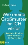 Wie meine Großmutter ihr Ich verlor - Sarah Straub