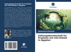 Cover-Bild zum Titel 'Zahlungsbereitschaft für Produkte mit CO2-Etikett in Ägypten' von 'Mohamed M Mostafa'
