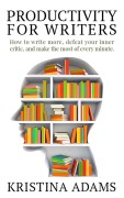 Cover-Bild zum Titel 'Productivity for Writers (The Write Mindset, #2)' von 'Kristina Adams'