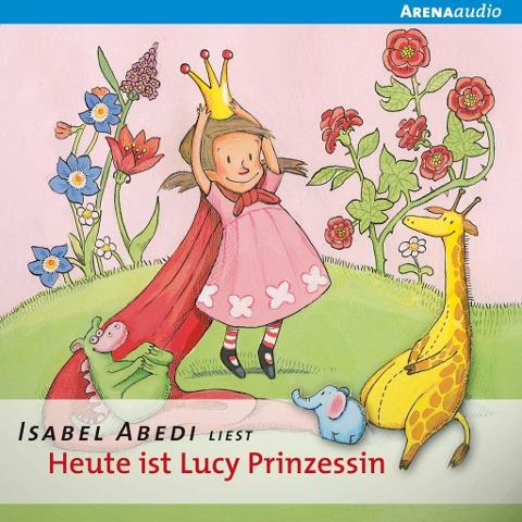 Heute ist Lucy Prinzessin - Isabel Abedi