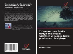 Cover-Bild zum Titel 'Zrównowa¿one ¿ród¿a utrzymania rodzin wiejskich w Nepalu dzi¿ki przekazom pieni¿¿nym' von 'Manish Khadka'