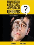 Cover-Bild zum Titel 'How Should Christians Approach Origins (revised edition)' von 'John Byl, Tom Goss'