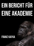 Ein Bericht für eine Akademie - Franz Kafka
