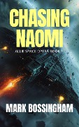 Chasing Naomi (ALLIE SPACE OPERA, #1) - Mark Bossingham