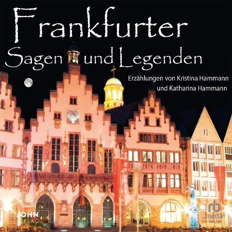 Frankfurter Sagen und Legenden - Katharina Hammann, Kristina Hammann
