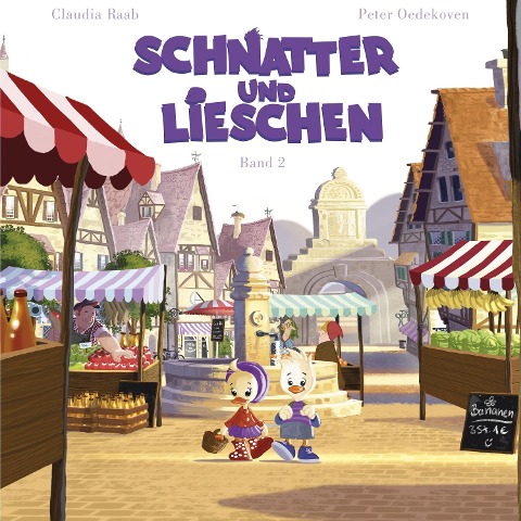 Schnatter und Lieschen - Schnatter und Lieschen gehen auf den Markt - Claudia Raab