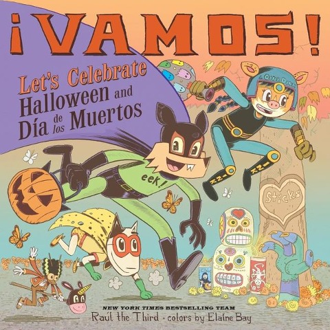 ¡Vamos! Let's Celebrate Halloween and Día de Los Muertos - Raúl The Third
