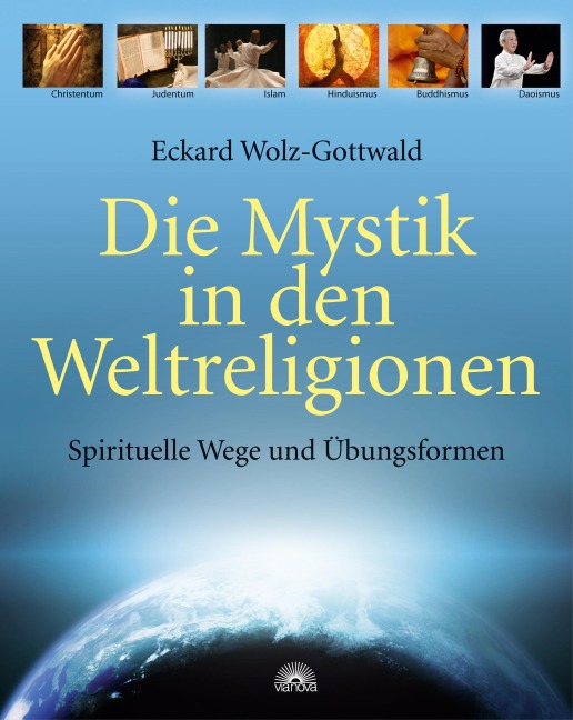 Die Mystik in den Weltreligionen: Spirituelle Wege und Übungsformen - Eckard Wolz-Gottwald