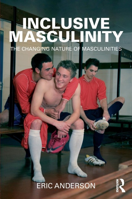 Inclusive Masculinity - Eric Anderson