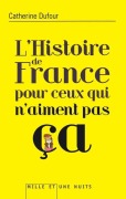 Cover-Bild zum Titel 'Histoire de France Pour Ceux Qui n'Aiment Pas' von 'Catherine Dufour'