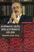 Ayirmaya Degil Birlestirmeye Geldik - Mahmud Erol Kilic
