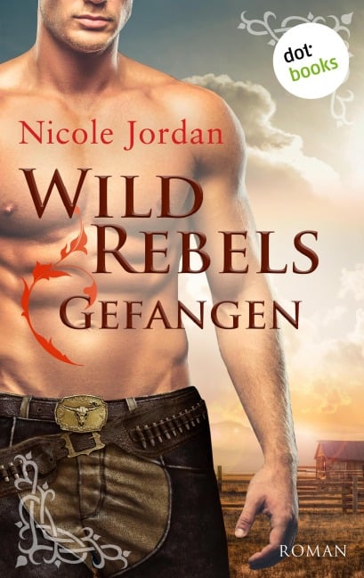 Wild Rebels - Gefangen: Die Rocky-Mountain-Reihe Band 1 - Nicole Jordan