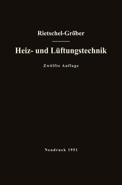 H. Rietschels Lehrbuch der Heiz- und Lüftungstechnik - Hermann Rietschel, Heinrich Gröber, Franz Bradtke