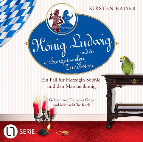 König Ludwig und die verhängnisvollen Zündhölzer - Kirsten Kaiser