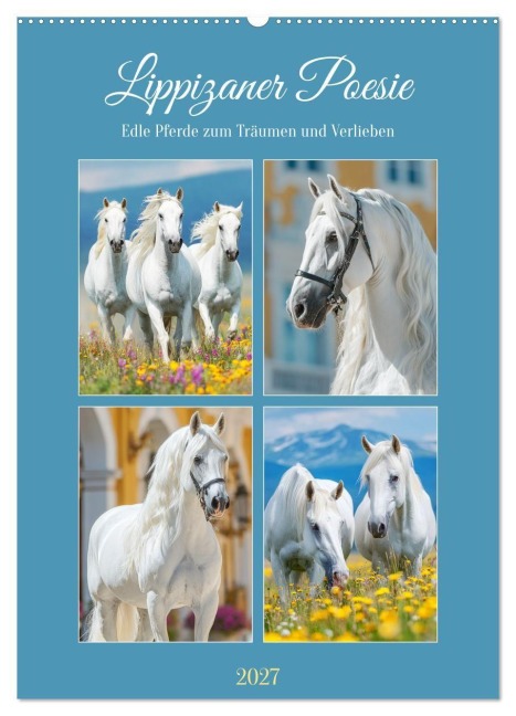 Lippizaner Poesie. Edle Pferde zum Träumen und Verlieben (Wandkalender 2027 DIN A2 hoch), CALVENDO Monatskalender - Rose Hurley